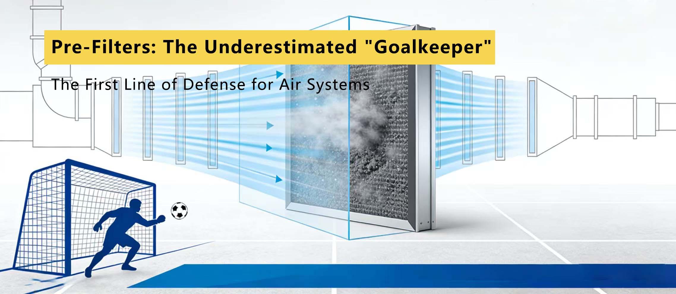 Pre-Filters: The Underestimated "Goalkeeper" – Why They Are More Critical Than You Think