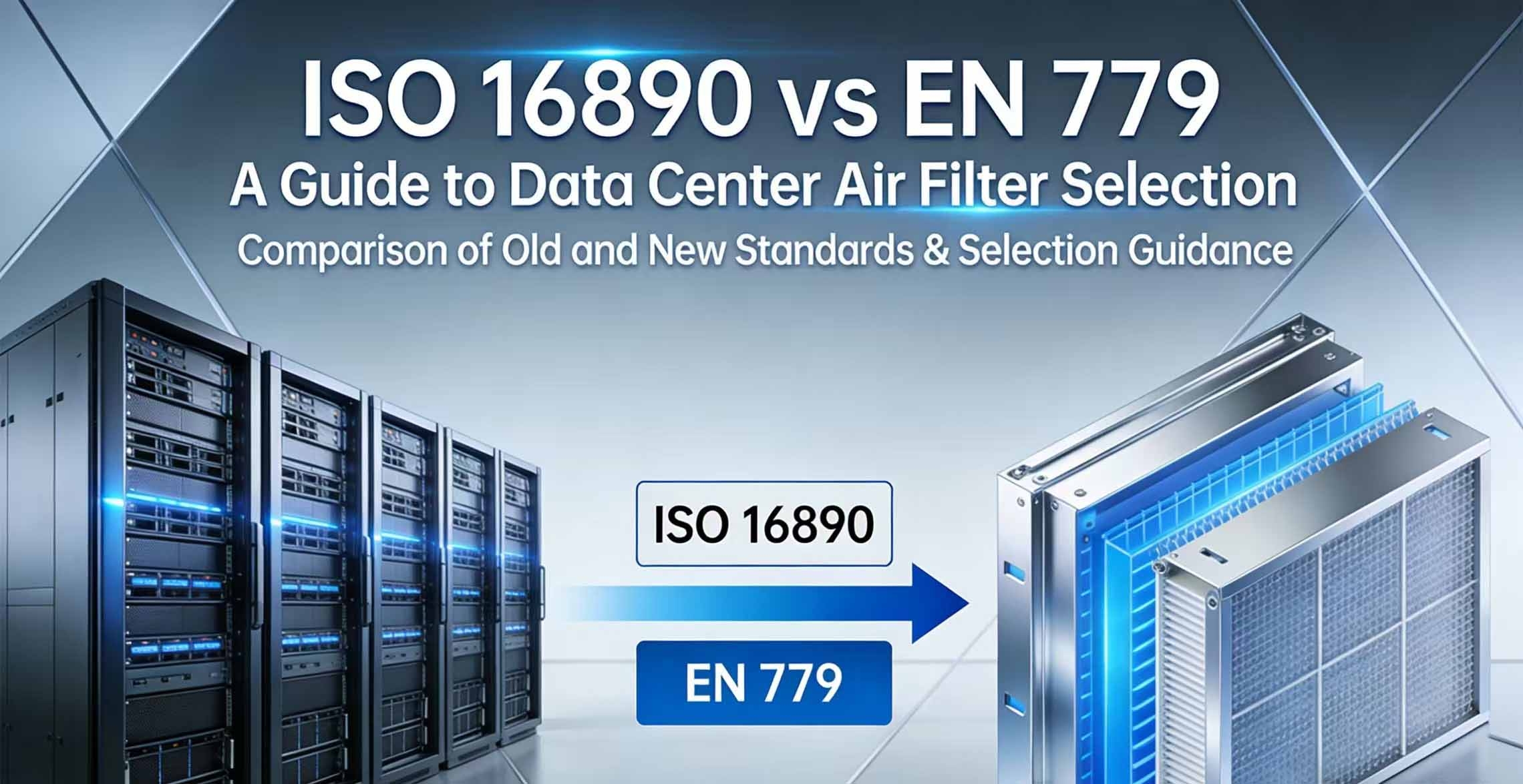 ISO 16890 vs EN 779: How to Correctly Select Data Center Filters Under the New Standard