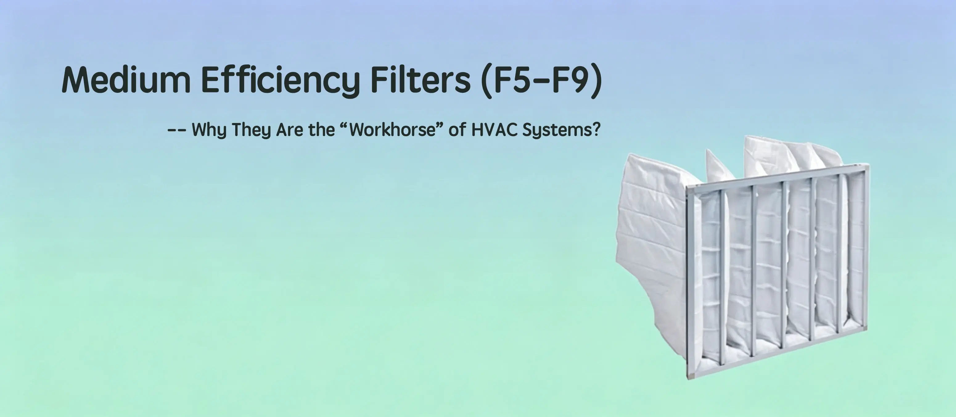 Medium Efficiency Filters (F5-F9): Why They Are the “Workhorse” of HVAC Systems